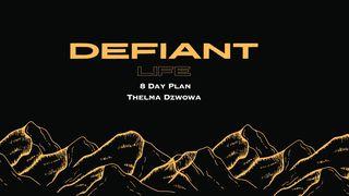 The Defiant Life Acts 5:29 New International Version