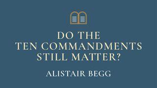 Do the Ten Commandments Still Matter? 2 Thessalonians 3:7-8 New International Version
