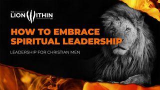 TheLionWithin.Us: How to Embrace Spiritual Leadership 1 Peter 5:1-11 New International Version