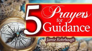 5 Prayers for Guidance Matthew 7:15-29 New International Version