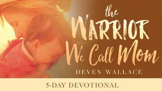 The Warrior We Call Mom 1 Corinthians 12:8 New International Version