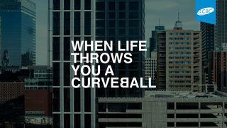 When Life Throws You a Curveball Matthew 26:31-35 New International Version