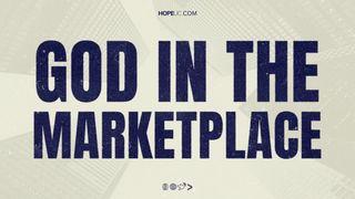 God in the Marketplace Matthew 4:17 New International Version