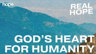 Real Hope: God's Heart for Humanity Genesis 6:8, 9, 11, 12 New International Version
