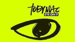 Devotions from tobyMac - Eye On It John 1:36 New International Version