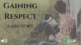 Gaining Respect: A Guide for Men Proverbs 3:34 New International Version