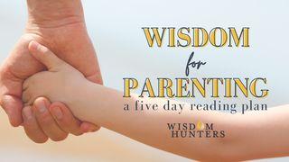 Wisdom for Parenting 1 Corinthians 3:9-10 New International Version