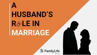 A Husband's Role in Marriage Proverbs 14:12 New International Version