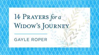 14 Prayers for a Widow's Journey Psalms 31:14-24 The Message