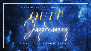 Quit Daydreaming: How to Wake Up & Break Free Exodus 1:1-7 New International Version