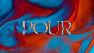 Pour: An Experience With God Isaiah 55:10 New International Version