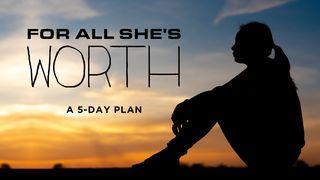 For All She's Worth Luke 12:7 New International Version