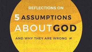 5 Assumptions About God And Why They Are Wrong Psalms 119:33-35 New International Version