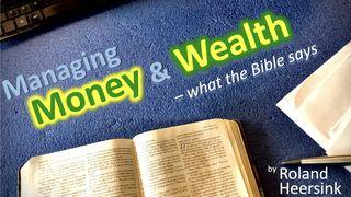Managing Money & Wealth–What the Bible Says Luke 12:32-33 New International Version