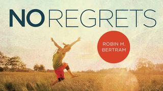 No Regrets Romans 1:16-17 New International Version