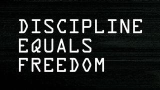 Discipline Equals Freedom Proverbs 3:16-18 New International Version