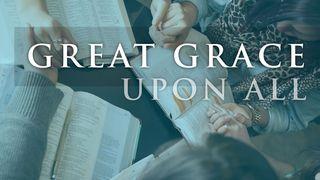 Great Grace Upon All Acts 2:42-46 New International Version