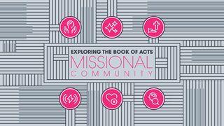 Exploring the Book of Acts: Missional Community Acts of the Apostles 15:22-41 New Living Translation