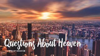 Questions About Heaven Romans 8:1-4 New Living Translation