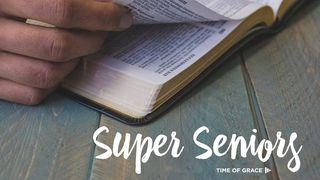 Super Seniors Luke 2:36-38 New International Version