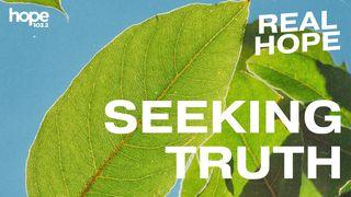 Real Hope: Seeking Truth Isaiah 55:6-7 New International Version