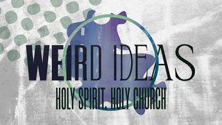 Weird Ideas: Holy Spirit. Holy Church. Ezekiel 37:4-5 New Living Translation