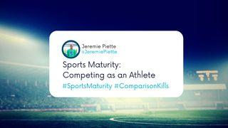 Sports Maturity: Competing as an Athlete Proverbs 11:24-28 New International Version