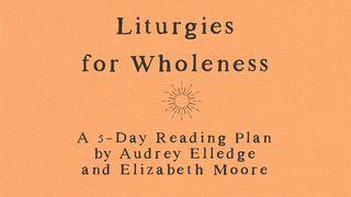 Liturgies for Wholeness Psalms 55:22 New Living Translation
