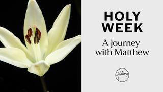 Holy Week: A Journey With Matthew Matthew 26:14-16 New International Version
