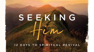 Seeking Him: 12 Days to Spiritual Revival Hosea 14:4 New International Version