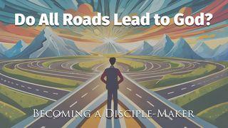 Do All Roads Lead to God? Colossians 2:12 King James Version