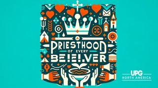 Priesthood of Every Believer 1 Peter 2:13, 14 New Living Translation