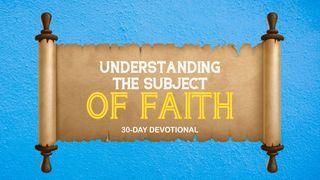 Understanding the Subject of Faith Proverbs 18:20-24 New International Version