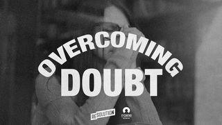 Overcoming Doubt Mark 9:24 New Living Translation