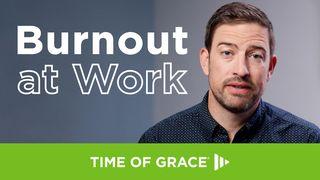Burnout at Work Lamentations 3:19-27 The Message