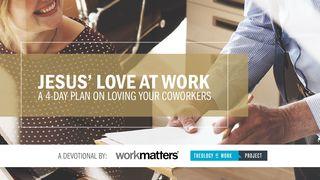 Jesus’ Love At Work Matthew 22:37-39 New International Version