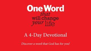 One Word That Will Change Your Life Psalms 27:4-5 New International Version