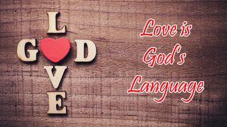 Love Is God's Language 1 John 4:19 Holman Christian Standard Bible