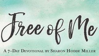Free Of Me: Why Life Is Better When It’s Not All About You Jeremiah 1:4-6 New International Version