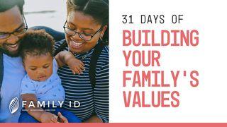 Family Id: 31 Days of Building Your Family's Values Proverbs 11:1-3 The Passion Translation