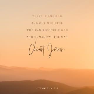 1 Timothy 2:5-6 - For there is one God, and one mediator between God and men, the man Christ Jesus; who gave himself a ransom for all, to be testified in due time.