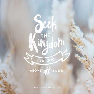 Matthew 6:32-33 - For the pagans run after all these things, and your heavenly Father knows that you need them. But seek first his kingdom and his righteousness, and all these things will be given to you as well.