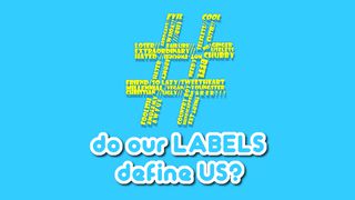 #Hashtag: Do Our Labels Define Us?