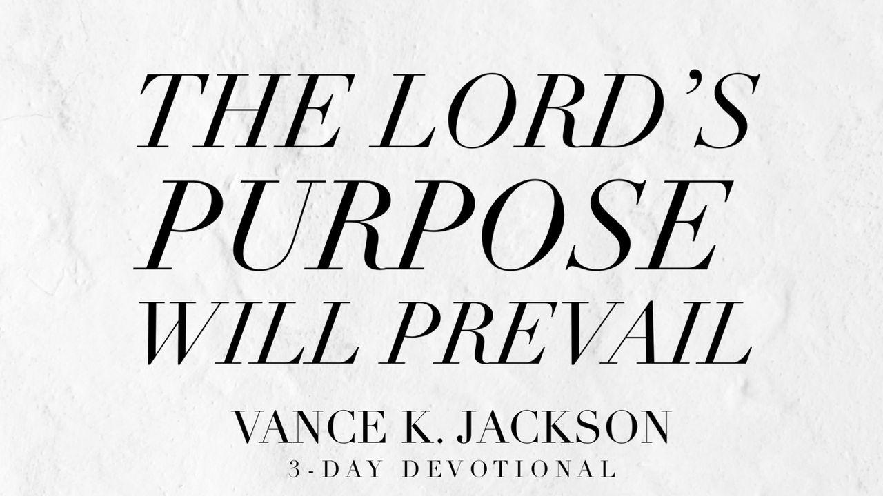 The Lord’s Purpose Will Prevail