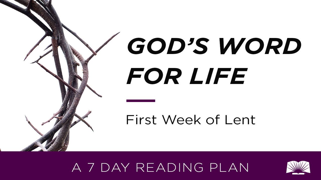 God's Word For Life: First Week Of Lent