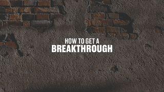 How To Get A Breakthrough
