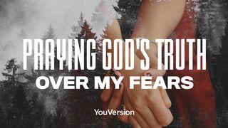 Proclamând adevărul lui Dumnezeu peste temerile mele