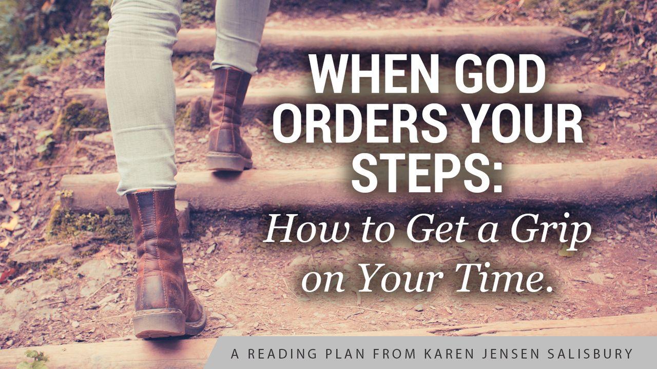 When God Orders Your Steps: How to Get a Grip on Your Time