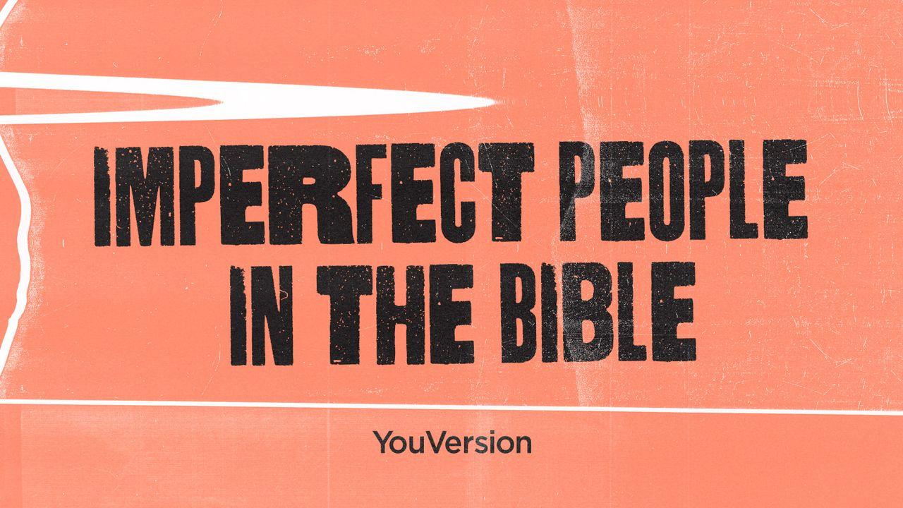 أُناس غير كاملين في الكتاب المقدس