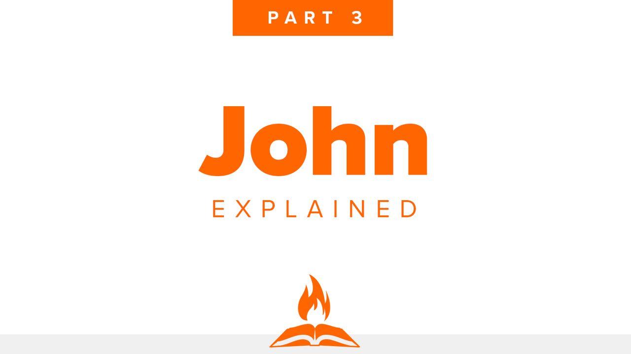 John Explained Part 3 | Light Overcomes the Darkness